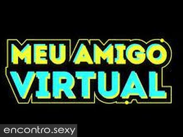 Sou um amigo virtual.
